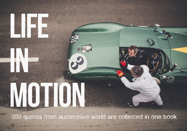 LIFE IN MOTION. 350 QUOTES FROM AUTOMOTIVE WORLD.