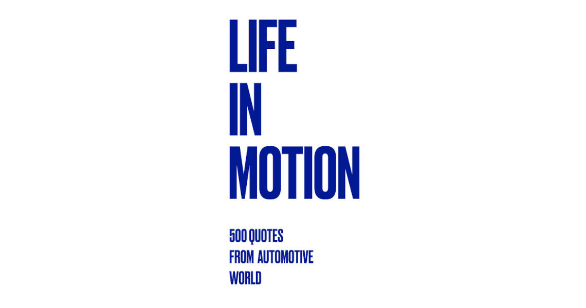 Life in Motion. 500 quotes from automotive world